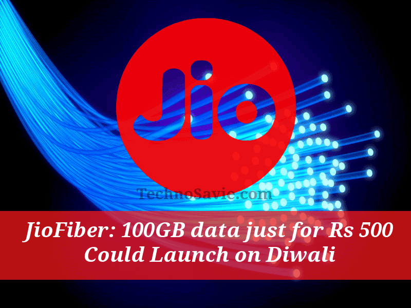 JioFiber may offer 100GB at Rs 500 launch on Diwali